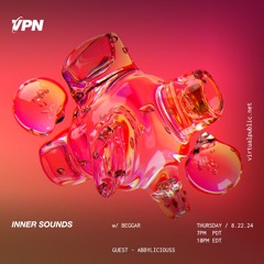 Inner Sounds w/ Beggar & Abbyliciouss [8/22/2024] live on VPN Radio