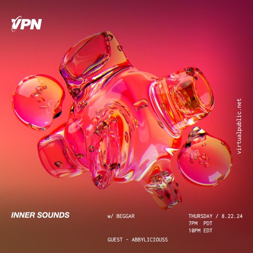 Inner Sounds w/ Beggar & Abbyliciouss [8/22/2024] live on VPN Radio