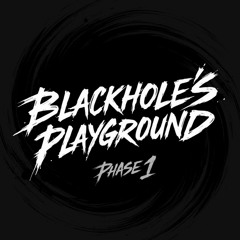 黒の穴の競技場 / Blackhole's Playground (Calyx of Desire : Phase 1)