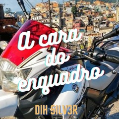 A Cara do Enquadro - DJ DIH SILV3R
