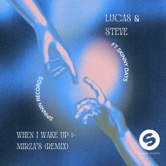 Lucas & Steve x Mirza - When I Wake Up (Remix)