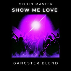 Mobin Master X Komashov - Show Me Love (GANGSTER Blend) [Partially Filtered]