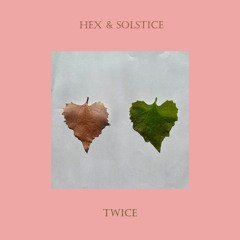 Hex And Solstice - Twice