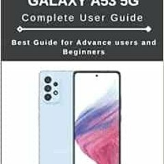 [View] [KINDLE PDF EBOOK EPUB] The Samsung Galaxy A53 5G Complete User Guide: Best Gu