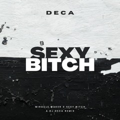 Sexy Bitch X Miracle Maker (Dom Dolla X David Guetta) (DECA Remix)