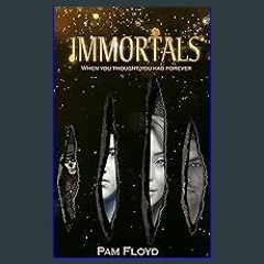 (<E.B.O.O.K.$) ❤ Immortals [PDF,EPuB,AudioBook,Ebook]