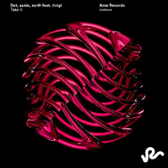 DOT (BR), sanio (BR), zarth (DE) - Take It (feat. RiViGi)