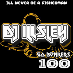 GO DONKER'S 100 - ILL NEVER BE A FISHERMAN