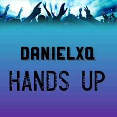 DanielXQ - Hands Up (Preview)