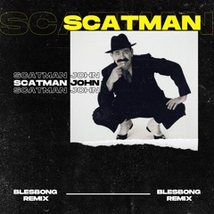 SCATMAN - Scatman John (Blesbong Remix)