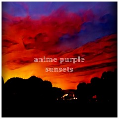 anime purple sunsets [Prod. Dead Yami]