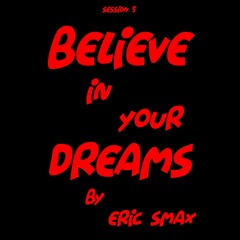Believe In Your Dreams - Session 5