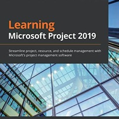 READ [EPUB KINDLE PDF EBOOK] Learning Microsoft Project 2019: Streamline project, res