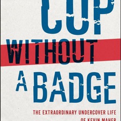PDF Cop Without a Badge: The Extraordinary Undercover Life of Kevin Maher full