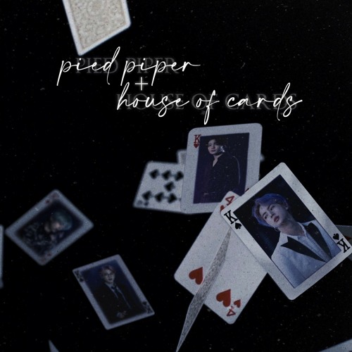 Pied Piper ╳ House of Cards