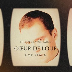 Coeur De Loup - Philippe Lafontaine (CMP Remix)