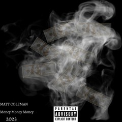 Matt Coleman-Money money