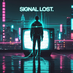 Signal Lost