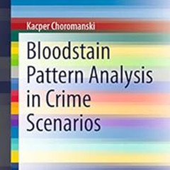 download EBOOK 💌 Bloodstain Pattern Analysis in Crime Scenarios (SpringerBriefs in A