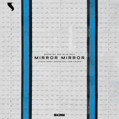 Mirror Mirror (Showtek 360 Blue Edit)
