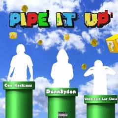 Pipe It Up (with Cue Reckless & Undarated Lor Chris) [prod. DJ Dizzy]