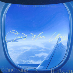 Out The Way by Island King & 13.