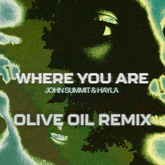 John Summit & Hayla - Where You Are (Olive Oil Remix)
