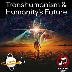 Transhumanism & Humanity’s Future