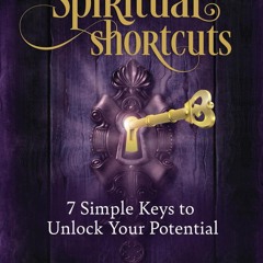read❤ Spiritual Shortcuts: 7 Simple Keys to Unlock Your Potential