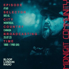 Midnight Community #160 w/ BiG AL @ Bloop London Radio