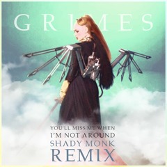 Grimes - You'll Miss Me When I'm Not Around (Shay. Remix)