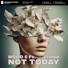 Mood 5 Feat. Liana - Not Today [Radio Edit]