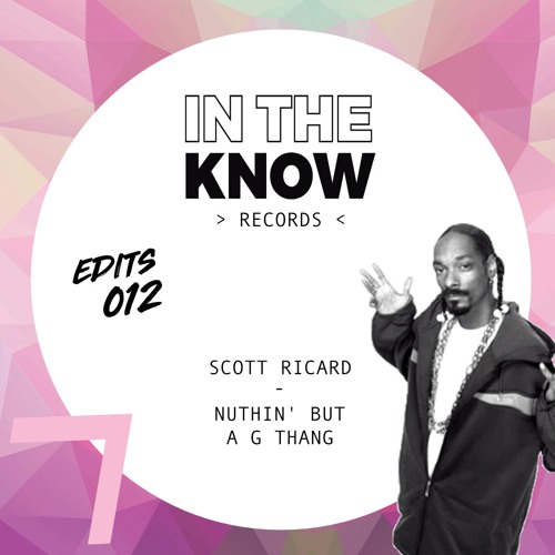 Scott Ricard - Nuthin' But A G Thang < In The Know Edits 012 >