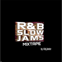 HOT RNB SLOW JAMS MIXTAPE BY @DJ.DREHR
