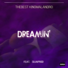 THEBEST KINGMALANDRO-DREAMIN' Feat. SUJAPROD 2023