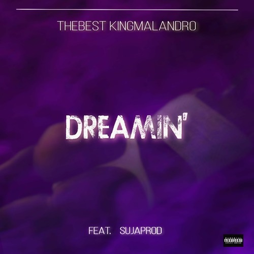 THEBEST KINGMALANDRO-DREAMIN' Feat. SUJAPROD 2023