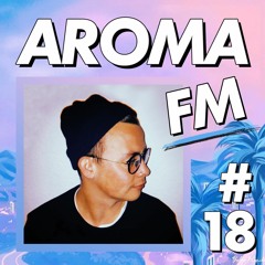 AROMA FM #18 - Rawley