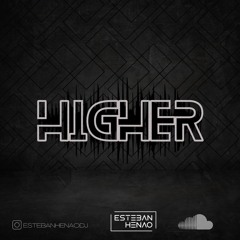 HIGHER - EstebanHenao -13th June 2022
