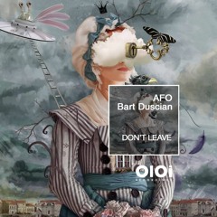 OIR2113 AFO, Bart Duscian - Don't Leave (80s Chill Out Mix) - (Cut)