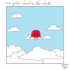 Mr. Jello - Head In The Clouds