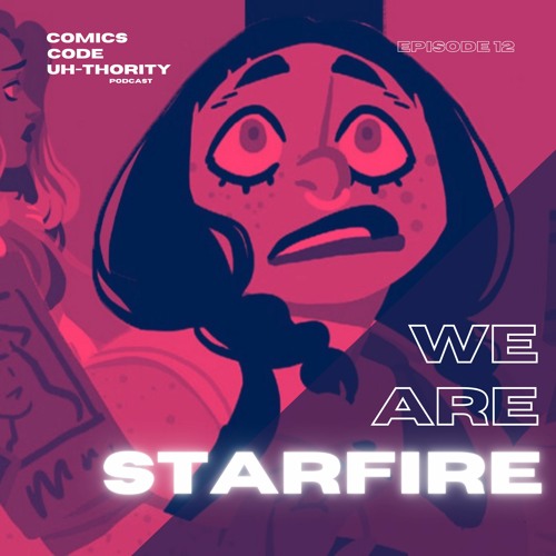 Stream Episode Episode 12 We Are Starfire I Am Not Starfire The Flash Black Adam Artist Trouble Dc Comics By Comics Code Uh Thority Podcast Listen Online For Free On Soundcloud