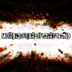 Morbid Fear of Dirty DnB