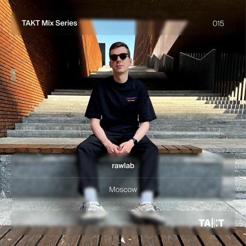 TAKT Mix Series 015 - rawlab