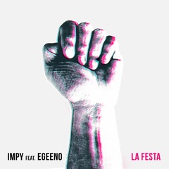 Impy Feat. Egeeno - La Festa (Original Mix)