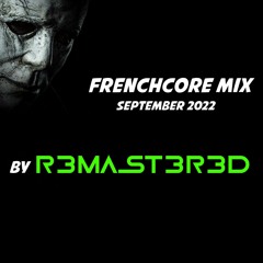 Frenchcore & Uptempo Set September 2022 - Mixed by R3mast3r3d