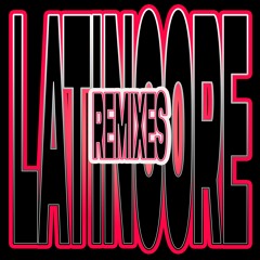 LATINCORE REMIXES