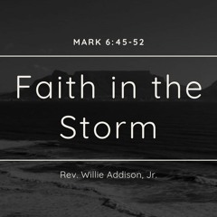 "Faith In The Storm" Rev Willie Addison, 3.3.2024