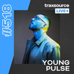 Traxsource LIVE! #518 Young Pulse