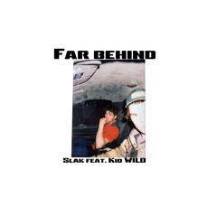 to Far Behinh Feat wild the kidd