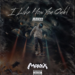 Manxx - I like How You Ouh! (PREVIA)